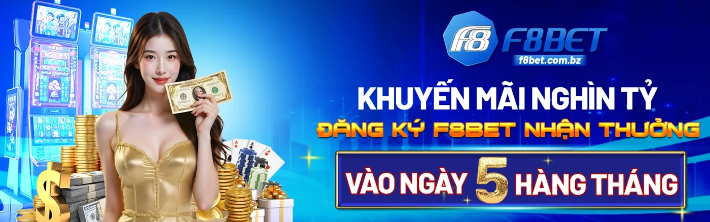 f8bet khuyến mãi ngày 5 mỗi tháng